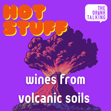 Hot Stuff: wines from volcanic soils tasting - Saltaire Thursday 14th March 2024