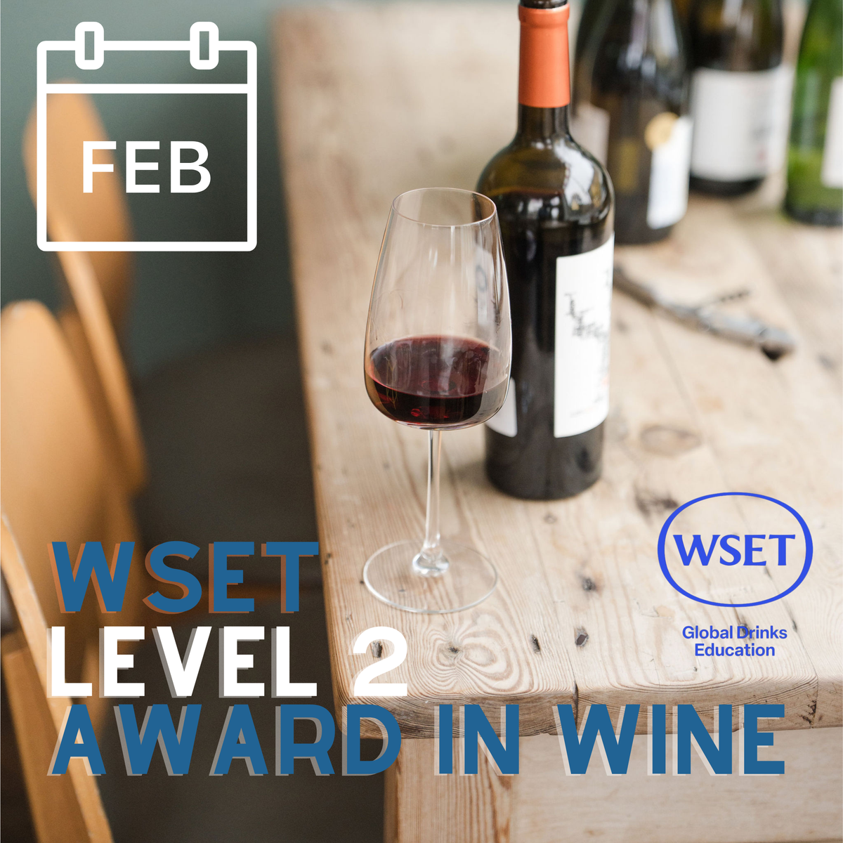 Promotional graphic for WSET Level 2 Award in Wine, featuring a wine glass with red wine, a wine bottle, and other bottles on a wooden table, with calendar icon showing FEB and WSET logo.